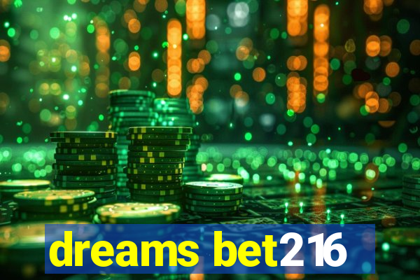 dreams bet216